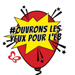 Campagne de sensibilisation " Ouvrons les yeux pour l'EB "